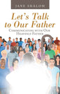 Let's Talk to Our Father: Communicating with Our Heavenly Father - Paperback