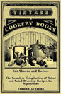 Eat Shoots and Leaves - The Complete Compilation of Salad and Salad Dressing Recipes for Vegetarians - Paperback