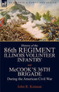 History of the Eighty-Sixth Regiment, Illinois Volunteer Infantry and McCook's 36th Brigade During the American Civil War - Paperback