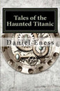 Tales of the Haunted Titanic: An Anthology - Paperback