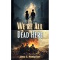 We're All Dead Here - Paperback