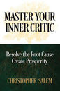 Master Your Inner Critic: Resolve the Root Cause Create Prosperity - Paperback