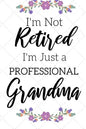 I'm Not Retired, I'm a Professional Grandma: Funny Notebook For Grandmoms (Retirement Gifts For Women, Great For Mother's Day, Birthdays, Christmas... - Paperback