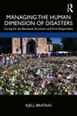 Managing the Human Dimension of Disasters: Caring for the Bereaved, Survivors and First Responders - Paperback