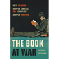The Book at War: How Reading Shaped Conflict and Conflict Shaped Reading - Hardcover