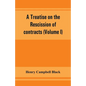 A treatise on the rescission of contracts and cancellation of written instruments (Volume I) - Paperback