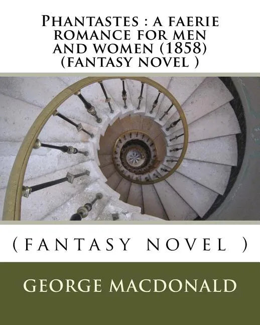 Phantastes: a faerie romance for men and women (1858) (fantasy novel ) - Paperback