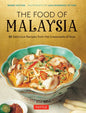 The Food of Malaysia: 62 Delicious Recipes from the Crossroads of Asia - Hardcover