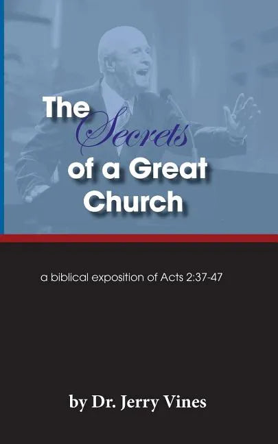 The Secrets of a Great Church: A Biblical Exposition of Acts 2:37-47 - Paperback