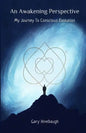 An Awakening Perspective: My Journey To Conscious Evolution - Paperback