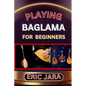 Playing Baglama for Beginners: Complete Procedural Melody Guide To Understand, Learn And Master How To Play Bagalma Like A Pro Even With No Former Ex - Paperback