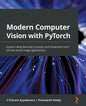 Modern Computer Vision with PyTorch: Explore deep learning concepts and implement over 50 real-world image applications - Paperback