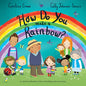 How Do You Make a Rainbow? - Hardcover