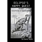 Eclipso's Happy Quest: Book I: Goosed by an Iguanodon? - Paperback
