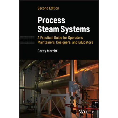 Process Steam Systems: A Practical Guide for Operators, Maintainers, Designers, and Educators - Hardcover