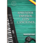 Aprender español con canciones: Learn Spanish with songs - Paperback