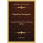 Napoleon Bonaparte: A Sketch, Written For A Purpose (1896) - Paperback