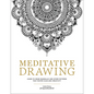 Meditative Drawing: Learn to Draw Mandalas and Other Patterns That Foster Calm and Creativity - Paperback