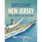 Battleship New Jersey: The Complete History - Hardcover