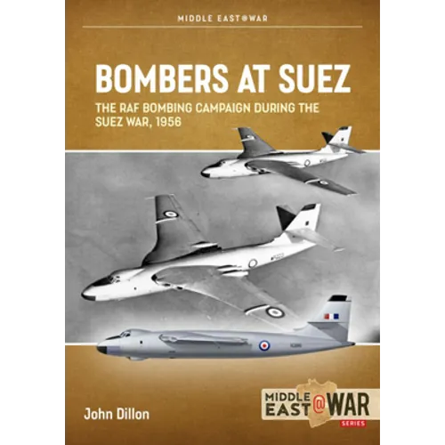 Bombers at Suez: The RAF Bombing Campaign During the Suez War, 1956 - Paperback