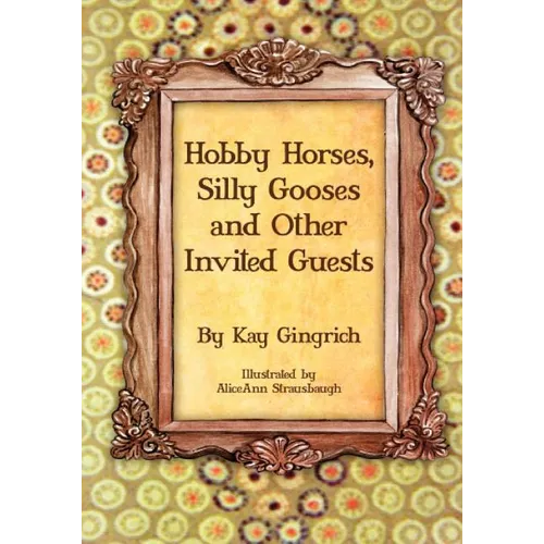 Hobby Horses, Silly Gooses and Other Invited Guests - Paperback