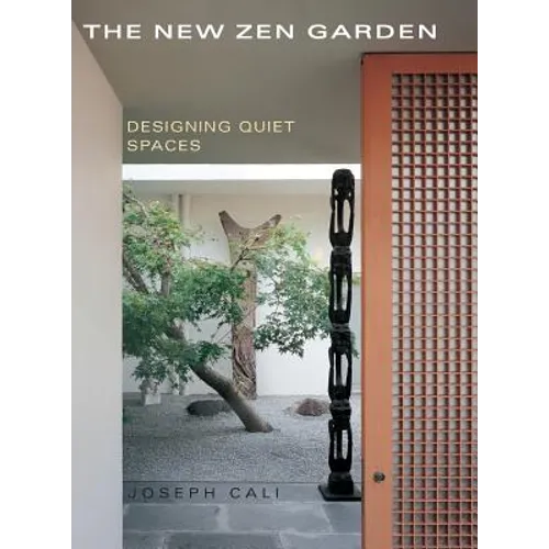 The New Zen Garden: Designing Quiet Spaces - Hardcover