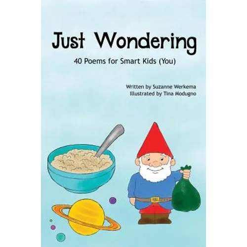Just Wondering: 40 Poems for Smart Kids (You) - Paperback