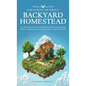 How to Build the Perfect Backyard Homestead: A Comprehensive Guide to Self-Sufficiency with Gardening, Raising Chickens, Beekeeping, Food Preservation - Hardcover