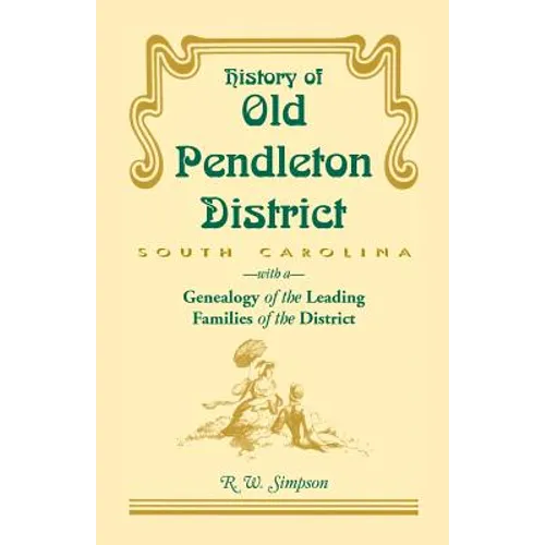 History of Old Pendleton District (South Carolina) with a Genealogy of the Leading Families - Paperback
