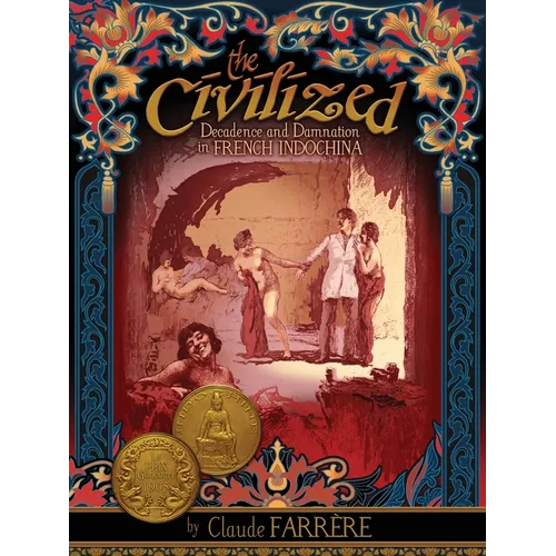 The Civilized - Decadence and Damnation in French Indochina - Paperback