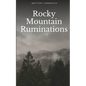 Rocky Mountain Ruminations - Paperback