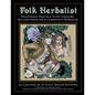 Folk Herbalist: Traditional Practice, Plant Folklore, Kitchen Medicine, & Community Herbalism - Paperback