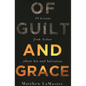Of Guilt And Grace: Ten Lessons from Achan about Sin and Salvation - Paperback