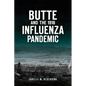 Butte and the 1918 Influenza Pandemic - Paperback