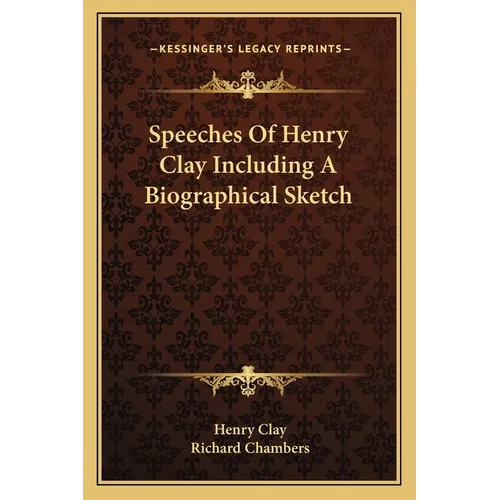 Speeches Of Henry Clay Including A Biographical Sketch - Paperback