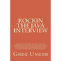 Rockin the Java Interview: Become an interview master, learn the secret to negotiating the best salary and a comprehensive question and answer re - Paperback
