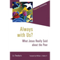 Always with Us?: What Jesus Really Said about the Poor - Paperback