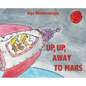Up, Up Away to Mars - Hardcover
