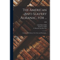 The American Anti-slavery Almanac, for ...: Calculated for Boston, New York, and Pittsburgh ..; 1838 - Paperback