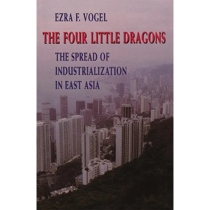 The Four Little Dragons: The Spread of Industrialization in East Asia - Paperback