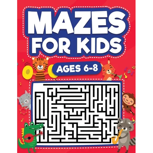 Mazes For Kids Ages 6-8: Maze Activity Book 6, 7, 8 year olds Children Maze Activity Workbook (Games, Puzzles, and Problem-Solving Mazes Activity Book - Paperback