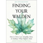 Finding Your Walden: How to Strive Less, Simplify More, and Embrace What Matters Most - Paperback