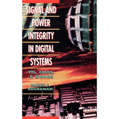 Signal and Power Integrity in Digital Systems: TTL, CMOS, and BICMOS - Hardcover