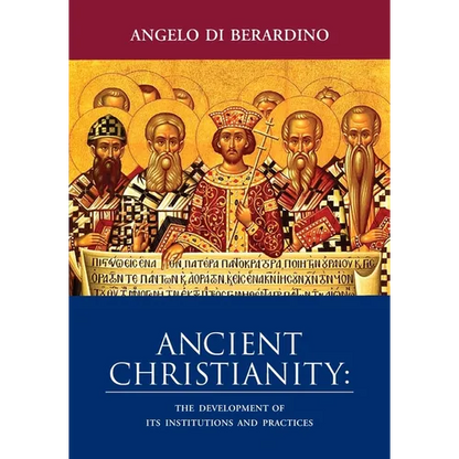 Ancient Christianity: The Development of Its Institutions and Practices - Paperback
