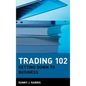 Trading 102: Getting Down to Business - Hardcover