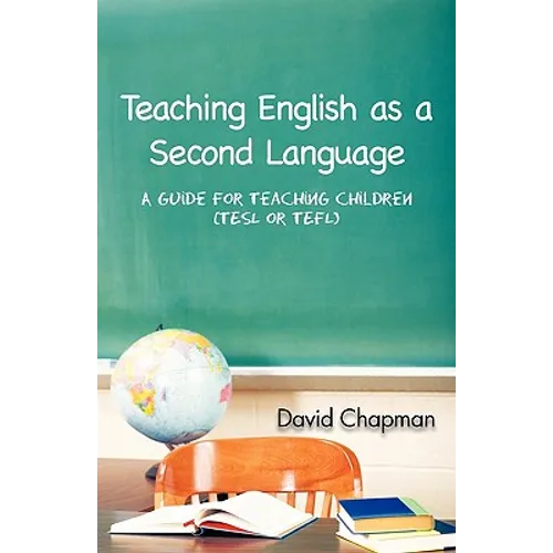Teaching English as a Second Language: A Guide for Teaching Children (Tesl or Tefl) - Paperback