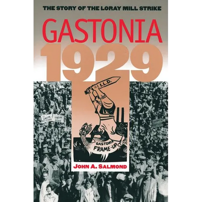 Gastonia 1929: The Story of the Loray Mill Strike - Paperback