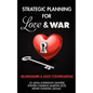 Strategic Planning for Love & War, Relationships and Adult Conversations - Paperback