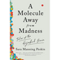 A Molecule Away from Madness: Tales of the Hijacked Brain - Paperback