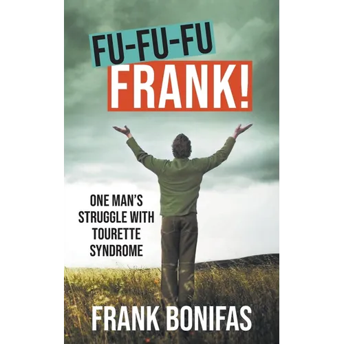 Fu-Fu-Fu-Frank!: One Man's Struggle with Tourette Syndrome - Paperback